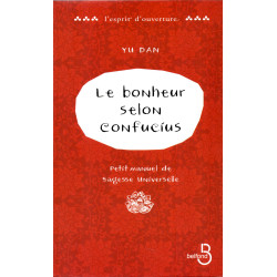 Le bonheur selon Confucius : Petit manuel de sagesse universelle