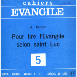Cahiers Evangile N°5 : pour lire l'Evangile selon Saint Luc