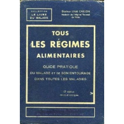 Tous les régimes alimentaires guide pratique du malade et de son...