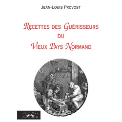 Recettes des Guerisseurs du Vieux Pays Normands