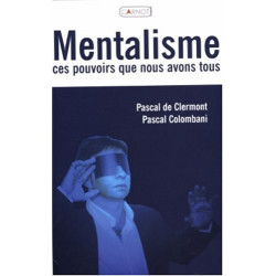 Mentalisme : Ces pouvoirs que nous avons tous