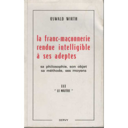 La franc-maconnerie rendue intelligible a ses adeptes sa...