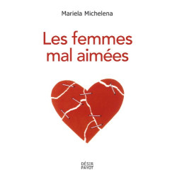 Les femmes mal aimées : Des femmes prisonnières de relations...