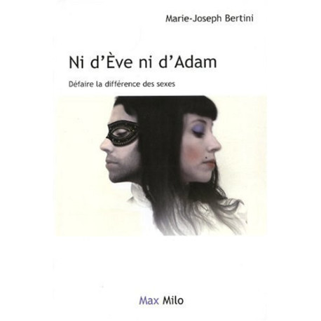 Ni d'Ève ni d'Adam : Défaire la différence des sexes