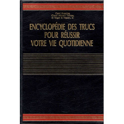 Encyclopédie des trucs pour réussir votre vie quotidienne : Mille...