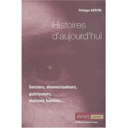 Sorciers désancraudeurs guérisseurs... Histoires d'ujourd'hui