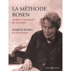 La méthode Rosen accéder à l'inconscient par le toucher