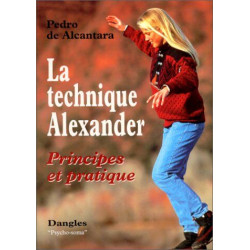 La technique Alexander - principes et pratique