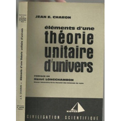 Eléments d'une théorie unitaire d'univers