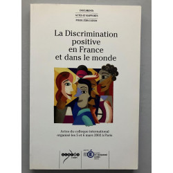 La discrimination positive en France et dans le monde : Actes du...