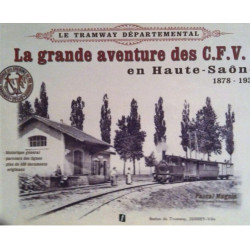 La grande aventure des CFV en Haute-Saône 1878-1938 : Historique...