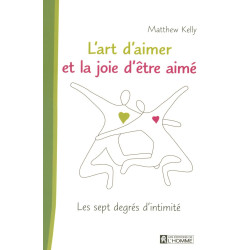 L'art d'aimer et la joie d'être aimé: Les sept degrés d'intimité