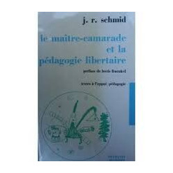 Le maitre-camarade et la pedagogie libertaire (Textes a l App)