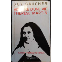 Histoire d'Une Vie Therese Martin (1873-1897) - Soeur Therese de...