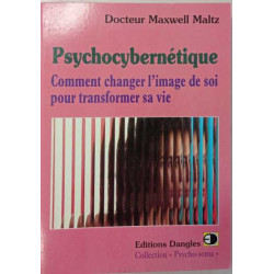 Psychocybernétique Comment changer l'image de soi pour transformer...