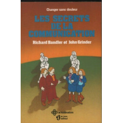 LES SECRETS DE LA COMMUNICATION . LES TECHNIQUES DE LA PNL