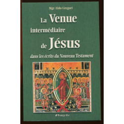 La Venue intermédiaire de Jésus: dans les écrits du Nouveau Testament