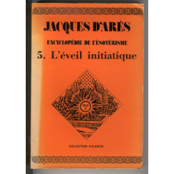 Encyclopédie de l'ésotérisme-L'éveil initiatique tome 5