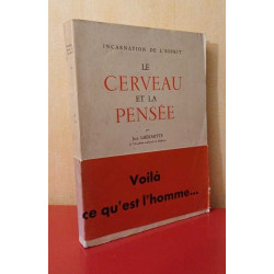 L'incarnation de l'esprit. Le cerveau et la pensée