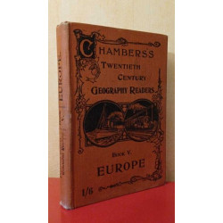 Chambers's Twentieth Century Geography Readers- Book V. Europe