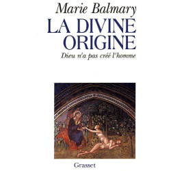 La Divine Origine Dieu n'A Pas Cree l'Homme