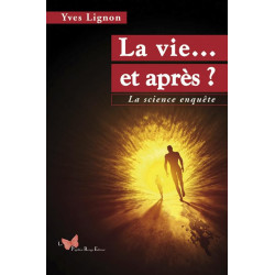 La Vie Et Après ?: La science enquête