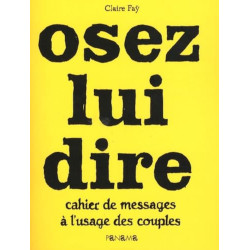 Osez lui dire: Cahier de messages à l'usage des couples