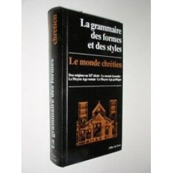 La grammaire des formes et des styles : Le monde chrétien