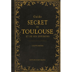 Guide secret de Toulouse et de ses environs