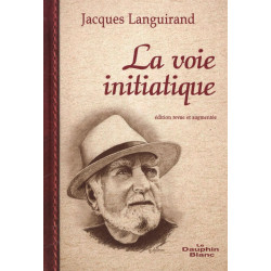 La voie initiatique: Le sens caché de la vie