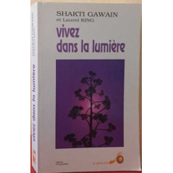 VIVEZ DANS LA LUMIERE.: Guide de transformation personnelle et...