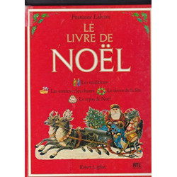 Le livre de Noel : les traditions les contes et les chants le...