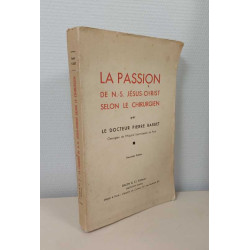 La PAssion de N.S.Jésus Christ selon le chirurgien