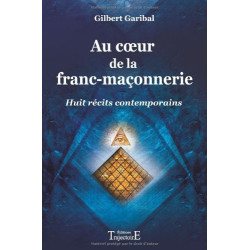 Au Coeur de la Franc-Maçonnerie - Huit Recits Contemporains