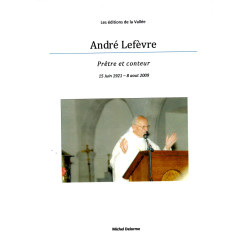 André Lefèvre prêtre et conteur 15 juin 1921-8 aout 2009