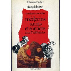 Médecins saints et sorciers aux xviie et xviiie siecles : se...