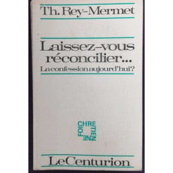 Laissez-vous réconcilier...la confession aujourd'hui